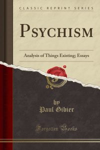 Psychism, Analysis of Things Existing; Essays