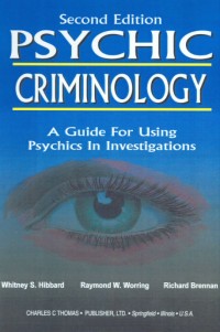 Psychic Criminology, Second Edition: A Guide For Using Psychics in Investigations