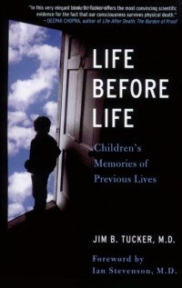Life Before Life: A Scientific Investigation of Children's Memories of Previous Lives